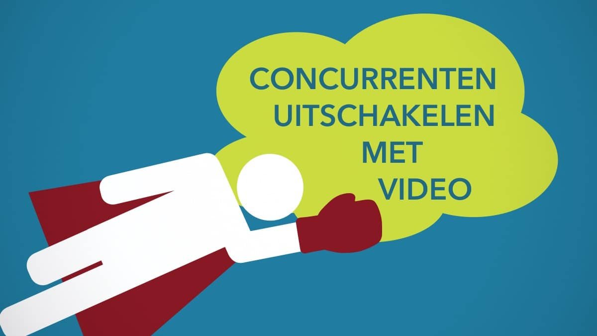 Schakel concurrenten uit met video